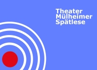 Theater Mülheimer Spätlese