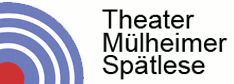 Theater M&uuml;lheimer Sp&auml;tlese