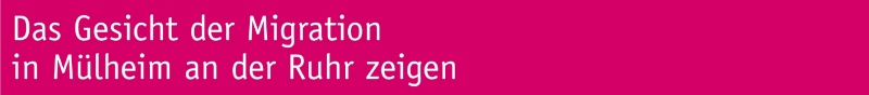 Das Gesicht der Migration in Mülheim an der Ruhr zeigen