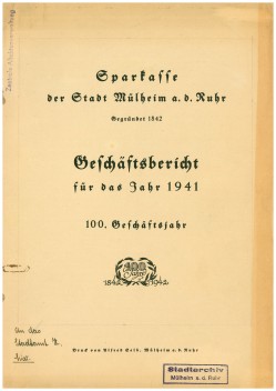 Geschäftsbericht der Sparkasse Mülheim für das 100. Geschäftsjahr 1941
