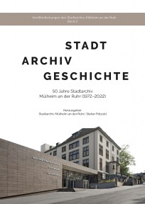 Festschrift zum 50jährigen Bestehen des Stadtarchivs (ab September 2022 im Buchhandel erhältlich) - Stadtarchiv
