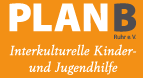 PLANB Ruhr e.v. Interkulturelle Kinder- und Jugendhilfe - PLANB Ruhr e.v. Interkulturelle Kinder- und Jugendhilfe