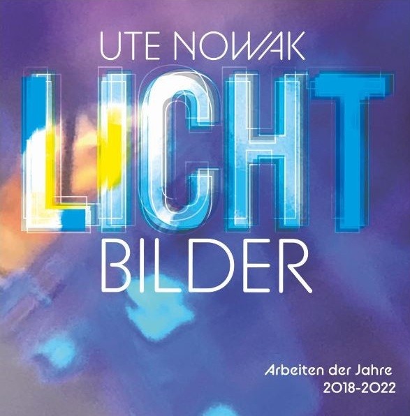 Plakat (Ausschnitt) zur Ausstellung Lichtbilder von Ute Nowak, Arbeiten der Jahre 2018-2022 - Ute Nowak