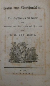 Um 1830 erschien von Kamps Werk -Natur und Menschenleben- mit drei Erzählungen für Kinder bei Baedeker in Essen