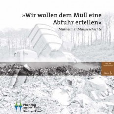 Titelblatt zur Broschüre Wir wollen dem Müll eine Abfuhr erteilen. Müllgeschichte in Mülheim an der Ruhr