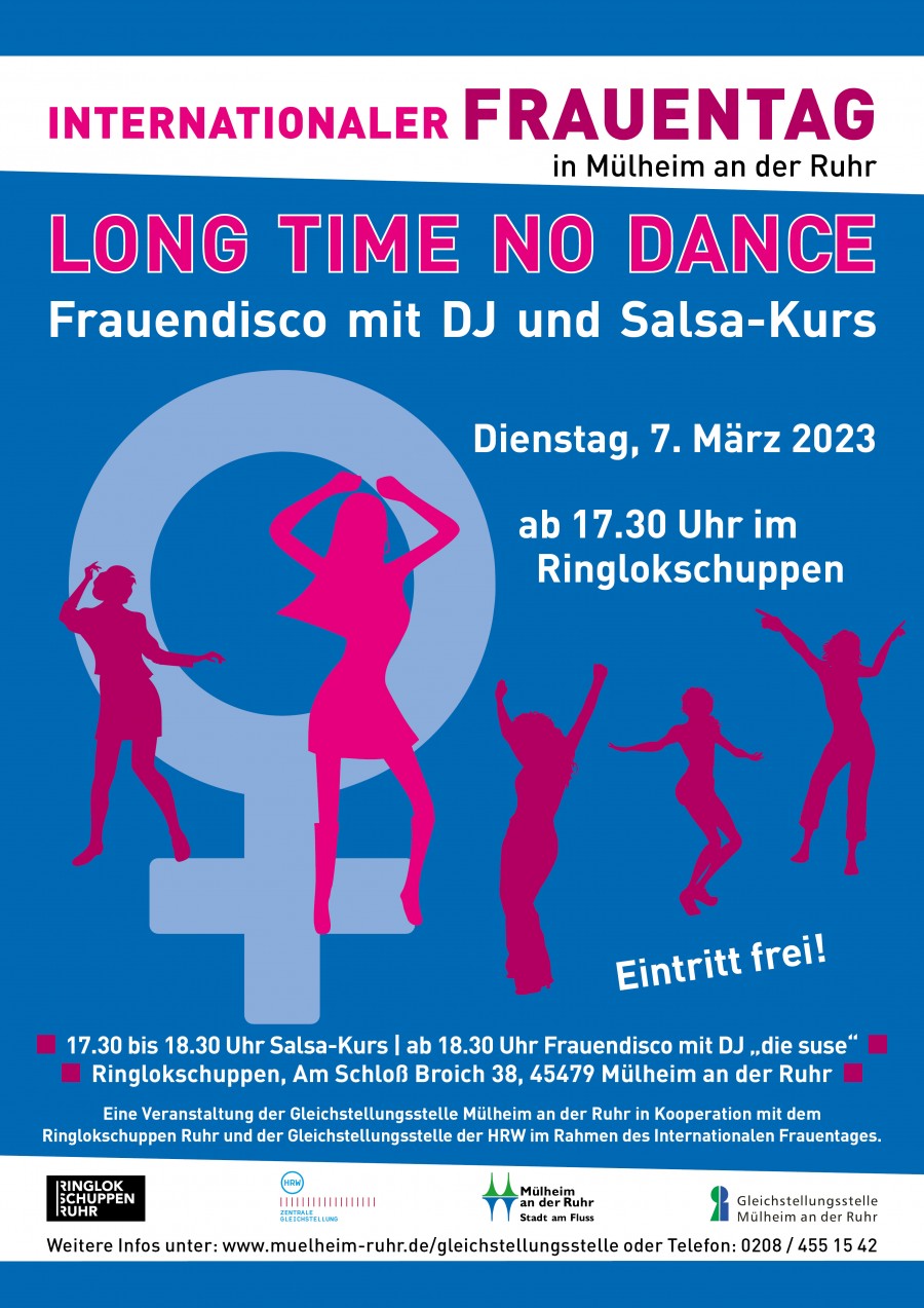 Das Plakat ist die Ankündigung der Frauendisco Long time no dance zum Internationalen Frauentag 2023. Die Party findet statt am 7. März 2023 im Ringlokschuppen Ruhr, Am Schloss Broich 38, und beginnt um 17.30 Uhr mit einem Salsakurs. Ab 18.30 Uhr legt DJ diesuse Musik auf. Der Eintritt ist frei. Die Frauenparty ist eine Kooperationsveranstaltung der Gleichstellungsstelle Mülheim an der Ruhr mit dem Ringlokschuppen Ruhr und der Gleichstellungsstelle der Hochschule Ruhr West, HRW. - MST / Gleichstellungsstelle