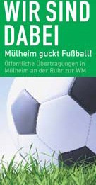 Fußball-Fieber in Mülheim an der Ruhr: Fußball-Weltmeisterschaft 2010